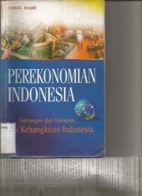 PEREKONOMIAN INDONESIA (Tantangan dan Harapan Bagi Kebangkitan Ekonomi Indonesia)