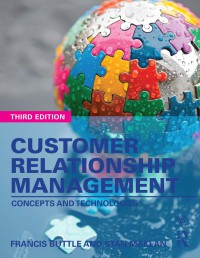 Customer Relationship Management: Concepts and Technologies, Third edition