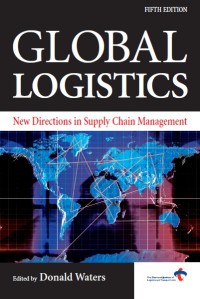 Global logistics : new directions in supply chain management, FIFTH EDITION