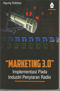 MARKETING 3.0: Implementasi Pada Industri Penyiaran Radio.