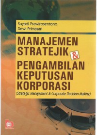 Manajemen Strategic Dan Pengambilan Keputusan Korporasi (Strategic Manajemen And Corporate Decision Making)