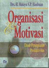 Organisasi Dan Motivasi : Dasar Peningkatan Produktivitas