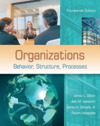 Organizations Behavior, Structure, Processes Fourteenth Edition