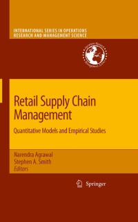 Retail Supply Chain Management Quantitative Models and Empirical Studies