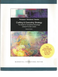 Crafting and Executing Strategy: the quest for competitive advantage concepts and cases