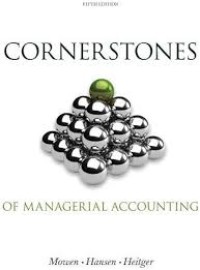 Cornerstones of Managerial Accounting FIFTH EDITION