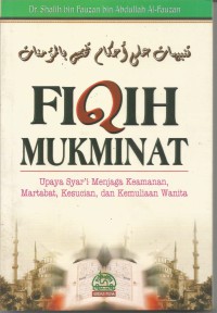 Fiqih Mukminat: upaya syar'i menjaga keamanan martabat kesucian dan kemuliaan wanita