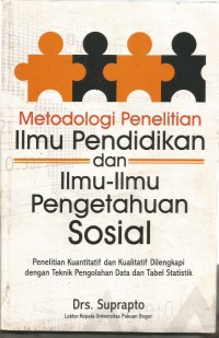 Image of METODOLOGI PENELITIAN ILMU PENDIDIKAN DAN ILMU-ILMU PENGETAHUAN SOSIAL : Penelitian Kuantitatif dan Kualitattif dilengkapi dengan Teknik Pengolahan Data dan Tabel Statistik