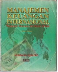 MANAJEMEN KEUANGAN INTERNASIONAL PENGANTAR EKONOMI DAN BISNIS GLOBAL Edisi Pertama