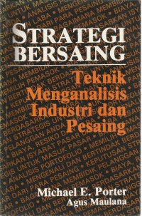 STRATEGI BERSAING: Teknik Menganalisis Industri dan Pesaing