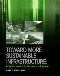 Image of Toward More Sustainable Infrastructure : Project Evaluation for Planners and Engineers